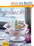 Weihnachten: Pl�tzchen, Stollen, Gl�hwein & alles, was die Adventszeit sch�ner macht (Themenkochbuch)