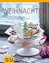 Weihnachten: Pl�tzchen, Stollen, Gl�hwein & alles, was die Adventszeit sch�ner macht (Themenkochbuch)