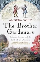 The Brother Gardeners: Botany, Empire and the Birth of an Obsession