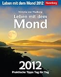 Produkt-Bild: Leben mit dem Mond 2012: Praktische Tipps Tag f&uuml;r Tag