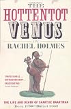 The Hottentot Venus : the life and death of Saartjie Baartman : born 1789 - buried 2002