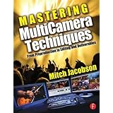 mastering multicamera techniques from preproduction to editing and deliverables