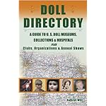 Doll Directory: A Guide to U.S. Doll Museums, Collections & Hospitals Plus Clubs, Organizations & Annual Shows book cover