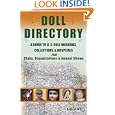 Doll Directory: A Guide to U.S. Doll Museums, Collections and Hospitals Plus Clubs,... by Kathryn Witt