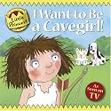 I Want to Be a Cavegirl! (Little Princess)