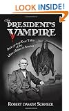 The President's Vampire: Strange-but-true Tales of the United States of America