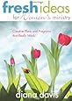Fresh Ideas For Women's Ministry: Creative Plans and Programs that Really Work!