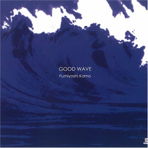GOOD WAVE