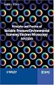Principles and Practice of Variable Pressure: Environmental Scanning Electron Microscopy (VP-ESEM)