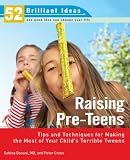 Raising Pre-teens (52 Brilliant Ideas): Tips and Techniques for Making the Most of Your Child's Terrible Tweens (52 Brilliant Ideas) Raising Pre-teens (52 Brilliant Ideas): Tips and Techniques for Making the Most of Your Child's Terrible Tweens (52 Brilliant Ideas)