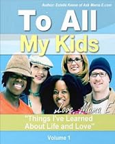 To All My Kids With Love, Mama E (Things I've Learned About Life And Love)-From Free Kindle Books Library Click to Download Free Kindle Book -> To All My Kids With Love, Mama E (Things I've Learned About Life And Love)