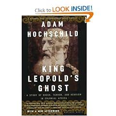 King Leopold's Ghost: A Story of Greed, Terror, and Heroism in Colonial Africa by Adam Hochschild