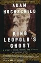 King Leopold's Ghost: A Story of Greed, Terror, and Heroism in Colonial Africa
