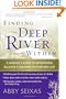 Finding the Deep River Within: A Woman's Guide to Recovering Balance and Meaning in Everyday Life