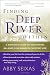 Finding the Deep River Within: A Woman's Guide to Recovering Balance and Meaning in Everyday Life