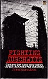 Fighting Auschwitz : the resistance movement in the concentration camp