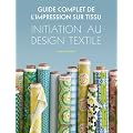 Guide complet de l'impression sur tissu. Initiation au design textile.