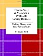 How to Start & Maintain a Profitable Sewing Business: Making Money with Your Sewing Skills