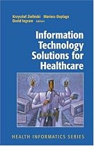 Information Technology Solutions for Healthcare (Health Informatics)