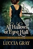 All Hallows at Eyre Hall: The breathtaking sequel to Jane Eyre (The Eyre Hall Trilogy) (Volume 1)