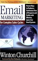 Email Marketing for Complex Sales Cycles: Proven Ways to Produce a Continuous Flow of Prospects and Profits with Effective Spam-Free Email System