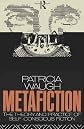 Metafiction: The Theory and Practice of Self-Conscious Fiction (New Accents)