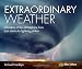 Extraordinary Weather: Wonders of the Atmosphere from Dust Storms to Lightning Strikes