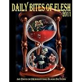 Daily Bites of Flesh 2011: 365 Days of Horrifying Flash Fiction