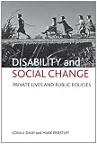 Disability and social change: Private lives and public policies