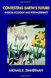 Contesting Earth's Future: Radical Ecology and Postmodernity