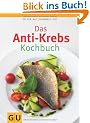 Das Anti-Krebs-Kochbuch (Di�t & Gesundheit)