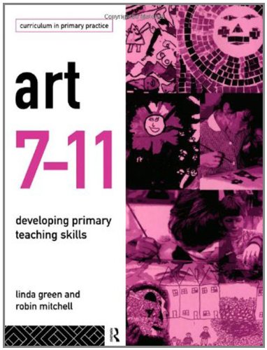 Art 7-11: Developing Primary Teaching Skills (Curriculum in Primary Practice)
