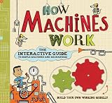 How Machines Work: The Interactive Guide to Simple Machines and Mechanisms   [HOW MACHINES WORK] [Hardcover]