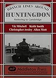 Branch lines around Huntingdon : Kettering to Cambridge