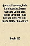 Queens: Penelope, Dido, Amalasuntha, Queen Consort, Chand Bibi, Queen Dowager, Razia Sultana, Rani Padmini, Queen Mother, Aman-