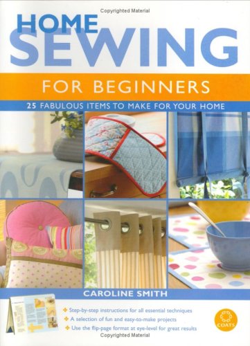 Home Sewing for Beginners: 25 Fabulous Items to Make for Your Home