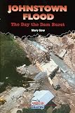 Johnstown Flood: The Day the Dam Burst (American Disasters)
