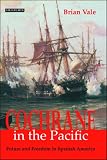 Cochrane in the Pacific: Fortune and Freedom in Spanish America