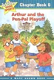 Arthur and the Pen-Pal Playoff: Arthur Good Sports Chapter Book 6 (Marc Brown Arthur Good Sports Chapter Books)