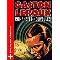 Gaston Leroux: Romans et Nouvelles (34 volumes)