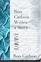 Ron Carlson Writes a Story