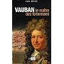 Vauban, le Ma�tre des Forteresses