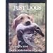 Just Dogs: A Literary and Photographic Tribute to the Great Hunting Breeds