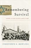 Remembering Survival: Inside a Nazi Slave-Labor Camp