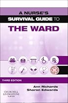 A Nurse's Survival Guide to the Ward, 3e A Nurse's Survival Guide to the Ward, 3e