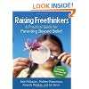 Raising Freethinkers: A Practical Guide for Parenting Beyond Belief