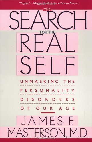 The Search for the Real Self: Unmasking the Personality Disorders of Our Age by Masterson, James F. [01 March 1990]