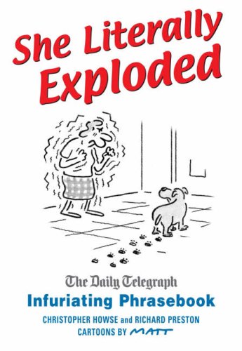 City Travel Guides Discounted  Books : She Literally Exploded: The "Daily Telegraph" Infuriating Phrasebook