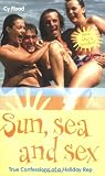 Sun, Sea and Sex: True Confessions of a Holiday Rep