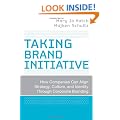 Taking Brand Initiative: How Companies Can Align Strategy, Culture, and Identity Through Corporate Branding (Wiley Desktop Editions)